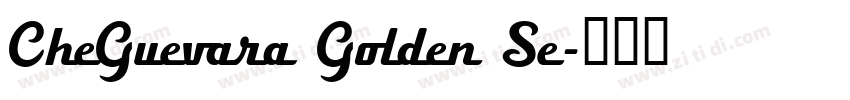 CheGuevara Golden Se字体转换 CheGuevara Golden Se字体转换
